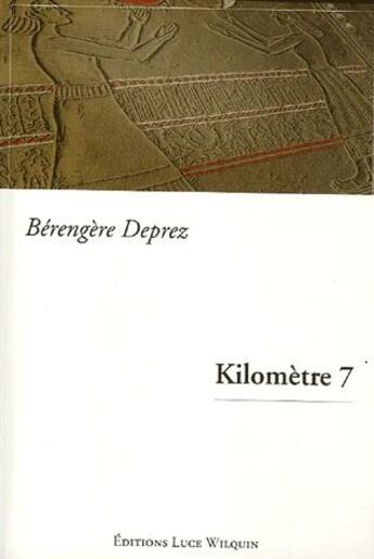 Couverture du livre « Kilomètre 7 » de Bérengère Deprez aux éditions Luce Wilquin