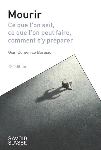 Couverture du livre « Mourir : ce que l'on sait, ce que l'on peut faire, comment s'y préparer (3e édition) » de Gian Domenico Borasio aux éditions Ppur