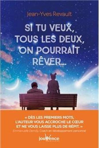 Couverture du livre « Si tu veux, tous les deux, on pourrait rêver... » de Jean-Yves Revault aux éditions Jouvence