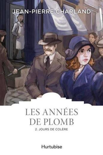 Couverture du livre « Les années de plomb t.2 : jours de colère » de Jean-Pierre Charland aux éditions Hurtubise