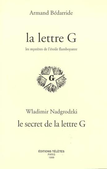 Couverture du livre « Lettre g - mysteres de l'etoile flamboyante » de Armand Bedarride aux éditions Teletes