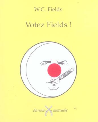 Couverture du livre « Votez Fields ! » de Fields/William Claud aux éditions Cartouche