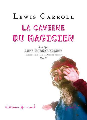 Couverture du livre « La caverne du magicien » de Lewis Carroll et Anne Moreau-Vagnon aux éditions Mouck