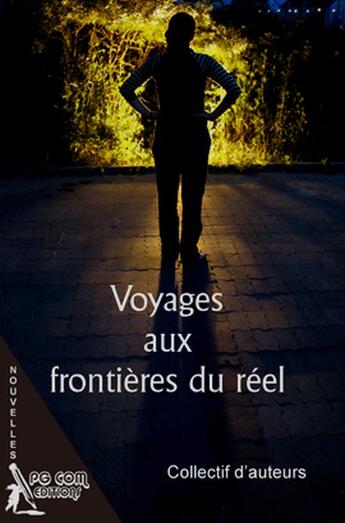 Couverture du livre « Voyages aux frontières du réel » de D'Auteurs Collectif aux éditions Pgcom