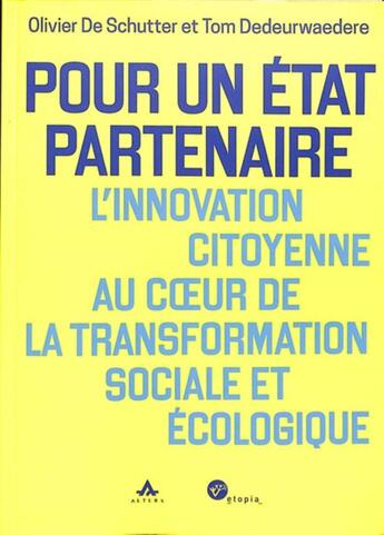 Couverture du livre « Pour un etat partenaire : l innovation citoyenne au coeur de la transformation sociale et ecologique » de De Schutter Oliiver aux éditions Altura Editions