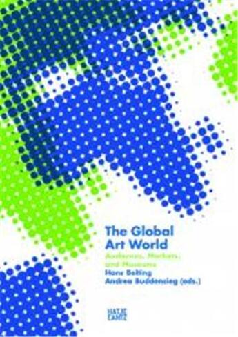 Couverture du livre « The global art world ; audiences, markets and museums » de Ardouin Claude aux éditions Hatje Cantz