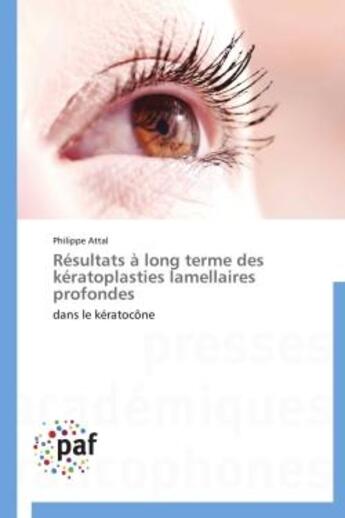 Couverture du livre « Résultats à long terme des kératoplasties lamellaires profondes » de Philippe-Enrico Attal aux éditions Presses Academiques Francophones