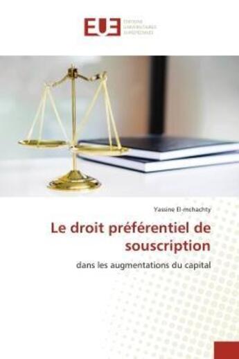 Couverture du livre « Le droit preferentiel de souscription - dans les augmentations du capital » de El-Mchachty Yassine aux éditions Editions Universitaires Europeennes