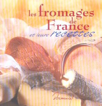 Couverture du livre « Les Fromages De France Et Leurs Recettes » de  aux éditions Dormonval