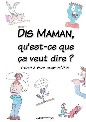 Couverture du livre « Dis Maman, qu'est-ce que ça veut dire ? » de Oxanna Hope et Ambre Tyana Hope aux éditions Nats