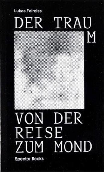 Couverture du livre « Der traum von der reise zum mond /allemand » de Feireiss Lukas aux éditions Spector Books
