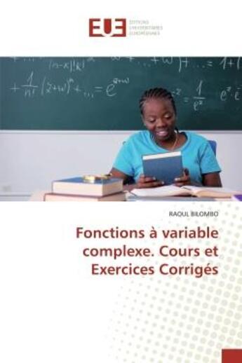 Couverture du livre « Fonctions a variable complexe. cours et exercices corriges » de Bilombo Raoul aux éditions Editions Universitaires Europeennes