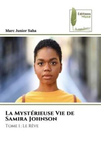 Couverture du livre « La mysterieuse vie de samira johnson - tome 1 : le reve » de Saha Marc Junior aux éditions Muse