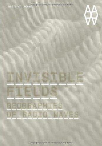 Couverture du livre « Invisible fields geographies of radio waves » de De Vicente Jose Luis aux éditions Actar