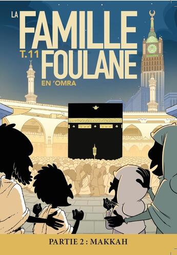 Couverture du livre « La famille Foulane Tome 11 : En 'Omra partie 2 : Makkah » de Noredine Allam aux éditions Bdouin