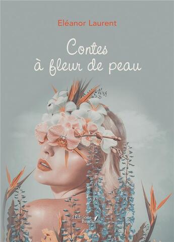 Couverture du livre « Contes à fleur de peau » de Eleanor Laurent aux éditions Baudelaire