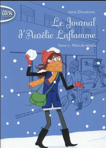 Couverture du livre « Le journal d'Aurélie Laflamme Tome 7 : plein de secrets » de India Desjardins aux éditions Michel Lafon Poche