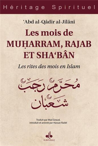 Couverture du livre « Les mois de Muharram, Rajab et Sha'bân : Les rites des mois en Islam » de Abd Al-Qadir Al-Jilani aux éditions Albouraq