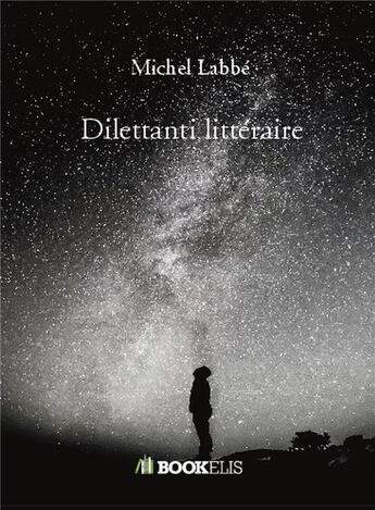 Couverture du livre « Dilettanti littéraire » de Labbe Michel aux éditions Bookelis