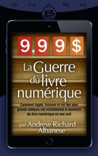Couverture du livre « 9,99 $ ; la guerre du livre numérique » de Andrew Richard Albanese aux éditions Bragelonne