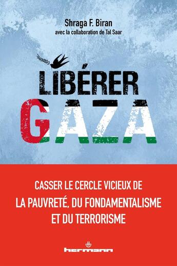 Couverture du livre « Libérer Gaza : Casser le cercle vicieux de la pauvreté, du fondamentalisme et du terrorisme » de Shraga F. Biran et Tal Saar aux éditions Hermann