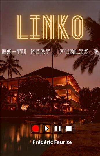 Couverture du livre « Linko : Es-tu mort, public ? » de Frederic Faurite aux éditions Librinova