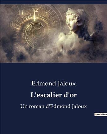 Couverture du livre « L'escalier d'or : Un roman d'Edmond Jaloux » de Edmond Jaloux aux éditions Culturea