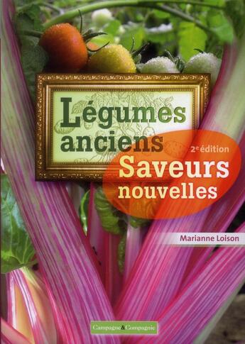 Couverture du livre « Légumes anciens, saveurs nouvelles (2e édition) » de Marianne Loison aux éditions France Agricole