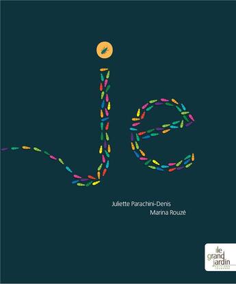 Couverture du livre « Je » de Marina Rouze et Juliette Parachini-Denis aux éditions Le Grand Jardin