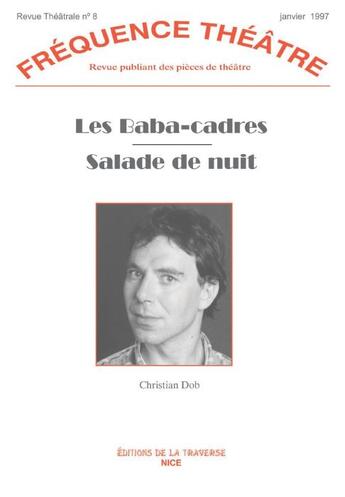 Couverture du livre « Revue fréquence théâtre n.8 : les baba-cadres ; salade de nuit » de Christian Dob aux éditions La Traverse