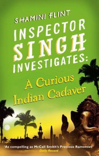 Couverture du livre « Inspector Singh Investigates: A Curious Indian Cadaver » de Shamini Flint aux éditions Little Brown Book Group Digital