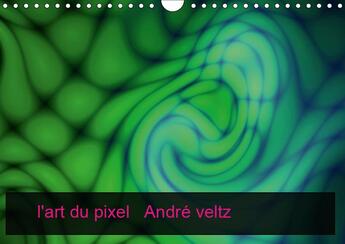 Couverture du livre « Pixol art la maniere d utilise » de Andre Veltz aux éditions Calvendo