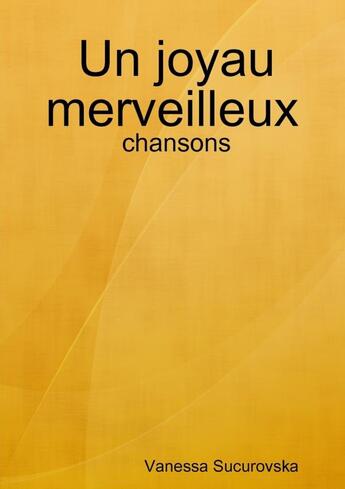 Couverture du livre « Un joyau merveilleux : chansons » de Sucurovska Vanessa aux éditions Lulu