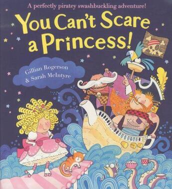 Couverture du livre « YOU CAN'T SCARE A PRINCESS ! » de Gillian Rogerson et Sarah Mcintyre aux éditions Scholastic