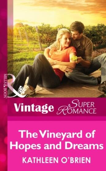 Couverture du livre « The Vineyard of Hopes and Dreams (Mills & Boon Vintage Superromance) ( » de Kathleen O'Brien aux éditions Mills & Boon Series