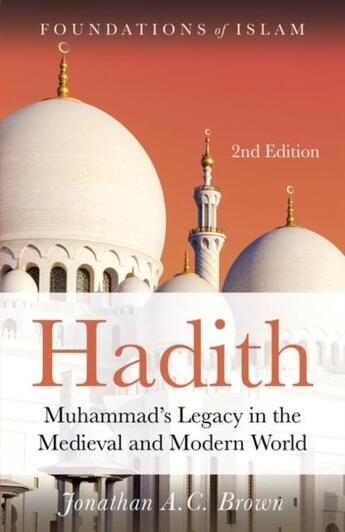 Couverture du livre « HADITH - MUHAMMAD''S LEGACY IN THE MEDIEVAL AND MODERN WORLD » de Jonathan A.C. Brown aux éditions Oneworld