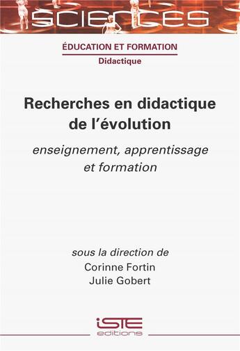 Couverture du livre « Recherches en didactique de l'évolution : Enseignement, apprentissage et formation » de Corinne Fortin et Julie Gobert aux éditions Iste