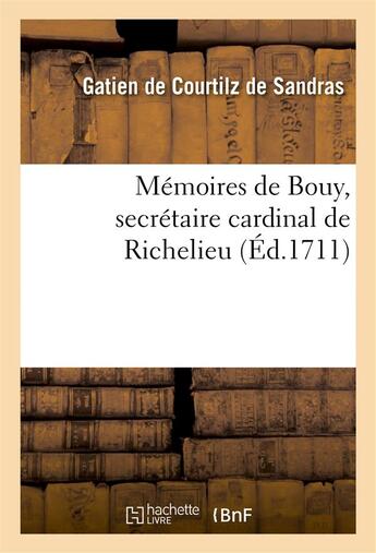 Couverture du livre « Memoires de bouy, secretaire de m. l. c. d. r. le cardinal de richelieu » de Courtilz De Sandras aux éditions Hachette Bnf