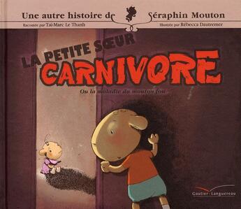 Couverture du livre « La petite soeur carnivore » de Le Thanh-T.M+Dautrem aux éditions Hachette Enfants