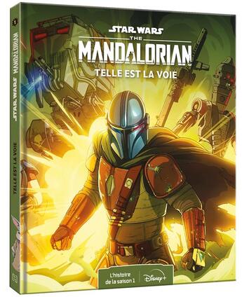 Couverture du livre « Star Wars ; the Mandalorian ; l'histoire de la saison 1 ; telle est la voie » de  aux éditions Disney Hachette