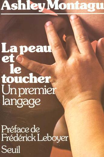 Couverture du livre « La peau et le toucher. un premier langage » de Montagu Ashley aux éditions Seuil