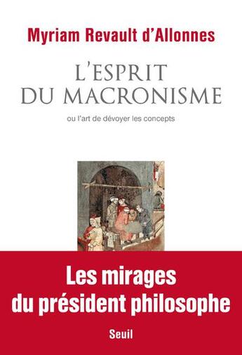 Couverture du livre « L'esprit du macronisme ou l'art de dévoyer les concepts » de Myriam Revault D'Allonnes aux éditions Seuil