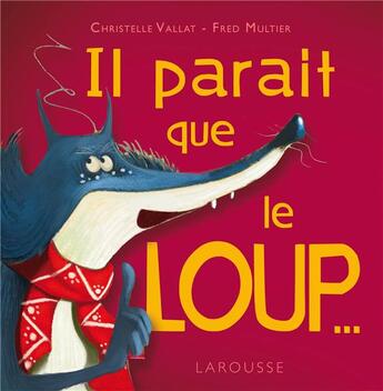 Couverture du livre « Il parait que le loup... » de Christelle Vallat et Fred Multier aux éditions Larousse