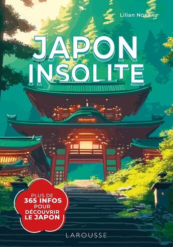 Couverture du livre « Japon insolite : Plus de 365 infos pour découvrir le Japon » de Lilian Noreau aux éditions Larousse