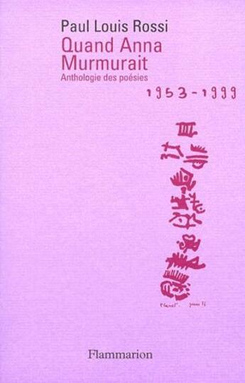 Couverture du livre « Quand Anna murmurait ; anthologie des poésies, 1953-1999 » de Paul Louis Rossi aux éditions Flammarion