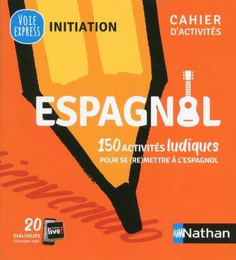 Couverture du livre « Espagnol ; 150 activités ludiques pour se (re)mettre à l'espagnol (édition 2019) » de Juan Gonzalez et Claude Renucci aux éditions Nathan