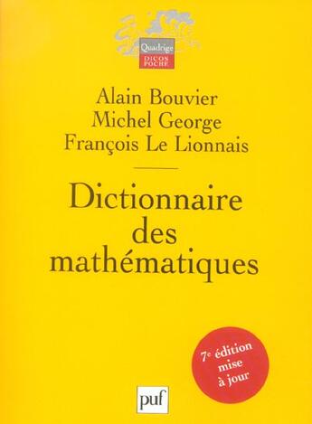 Couverture du livre « Dictionnaire des mathématiques (7e édition) » de Alain Bouvier et Michel George et Le Lionnais François aux éditions Puf