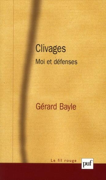 Couverture du livre « Les clivages ; moi et défenses » de Gerard Bayle aux éditions Puf