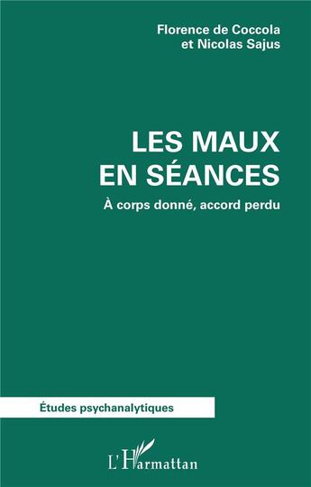 Couverture du livre « Les maux en séance : à corps donné, accord perdu » de Nicolas Sajus et Florence De Coccola aux éditions L'harmattan