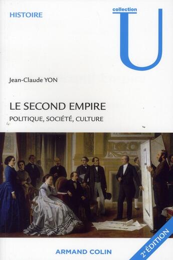 Couverture du livre « Le Second Empire ; politique, société, culture (2e édition) » de Jean-Claude Yon aux éditions Armand Colin